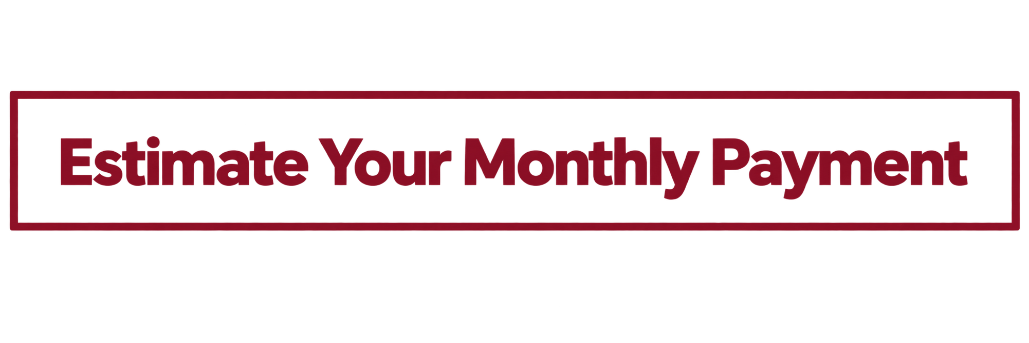 Estimate Your Payment Button Estimate Your Payment Button